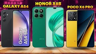 HONOR X8B vs SAMSUNG A54 vs POCO X6 PRO /Full comparison/which one is better?