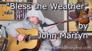 Bless the Weather by John Martyn - Bantham Legend cover