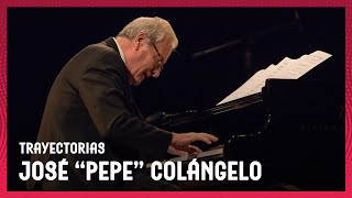Trayectorias | José “Pepe” Colángelo: 65 años con el tango