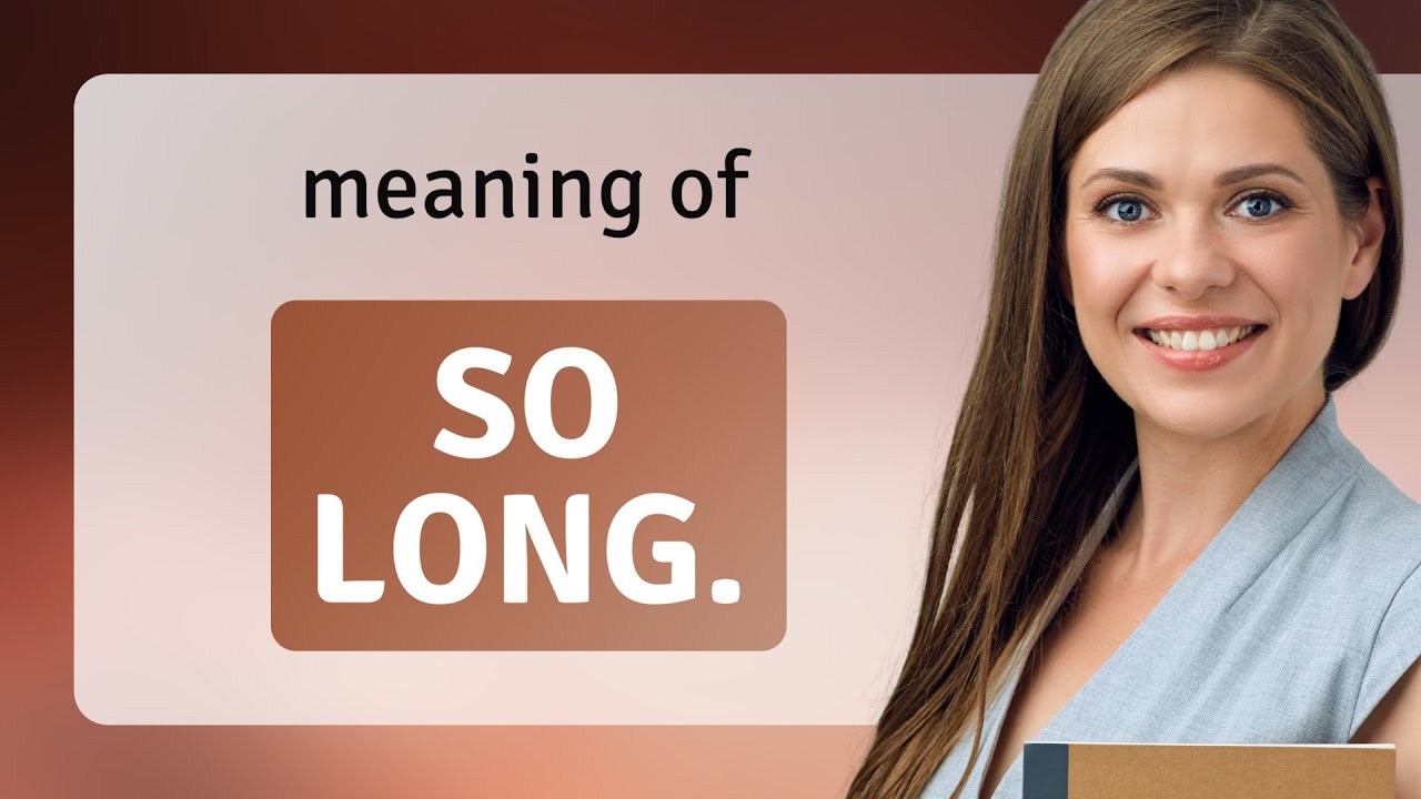 Understanding "So Long": A Phrase with Multiple Meanings - YouTube