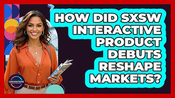 How Did SXSW Interactive Product Debuts Reshape Markets? - Conventions Network