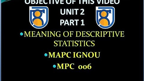 What is descriptive statistics? Introduction of statistics MPC006 MAPC IGNOU DESCRIPTIVE STATISTICS