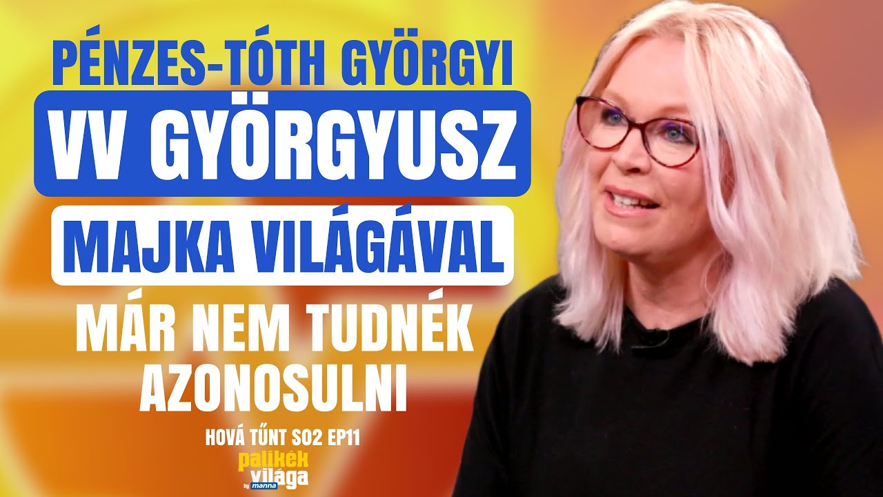 VV GYÖRGYUSZ: MAJKA VILÁGÁVAL MÁR NEM TUDNÉK AZONOSULNI / Hová tűnt? / Palikék Világa by Manna