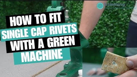 How to fit Single Cap Rivets with a Green Machine