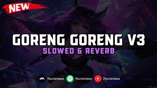 DJ Goreng Goreng V3 ( Slowed \u0026 Reverb ) 🎧