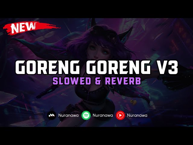 DJ Goreng Goreng V3 ( Slowed & Reverb ) 🎧 class=