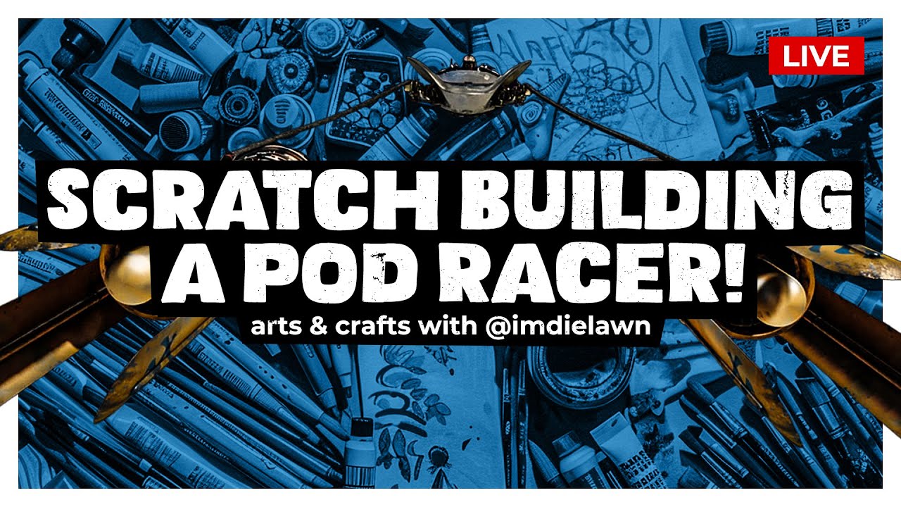 Pod Racing Building Scratch Building A Pod Racer | Arts & Crafts with @imdielawn - YouTube