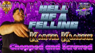 (OFFICIAL) Hell of a Feeling (Chopped and Screwed) - Kartel Klassik @DJLOC