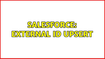 Salesforce: External Id upsert