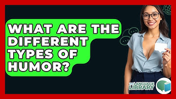 What Are The Different Types Of Humor? - The Language Library