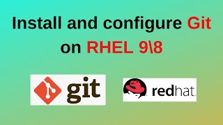 How to install and configure git 2.43 on RHEL 9\8 |How to install git on Linux | 2024 updated