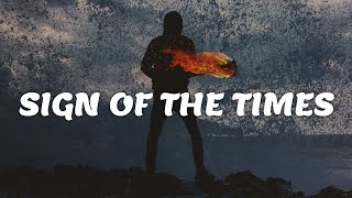 Harry Styles - Sign of the Times [Lyrics] Just stop your crying, it's a sign of the times