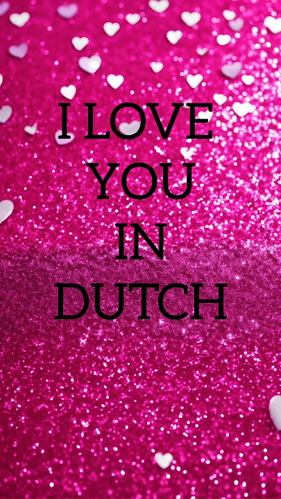 I LOVE YOU IN DUTCH #iloveyouindutch #dutch #iloveyou #shorts #shortvideo #shortsfeed