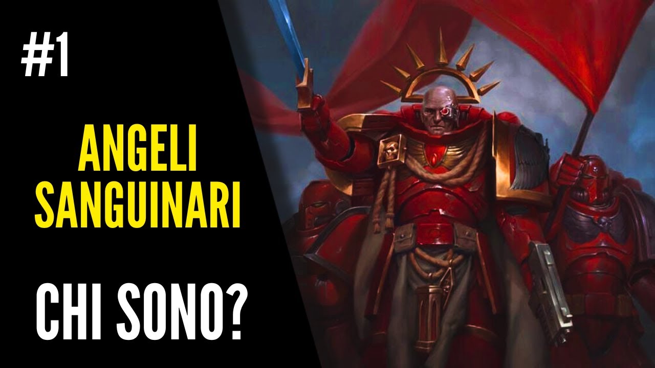 ANGELI SANGUINARI: Introduzione #1-  Warhammer 40.000 Lore