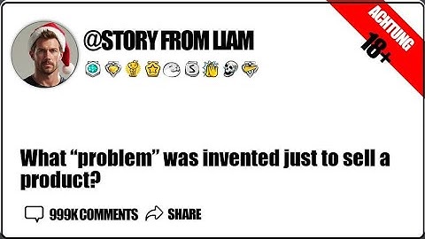 What "problem" was invented just to sell a product? AskReddit