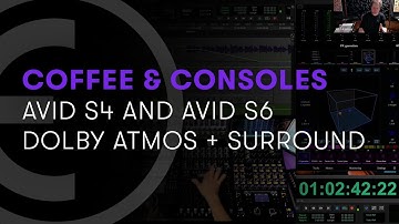 Avid Coffee & Consoles: S4 and S6 Dolby Atmos and Surround Panning