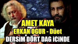 Ahmet Kaya - Erkan Oğur - DERSIM  DÖRT DAG ICINDE Resimi