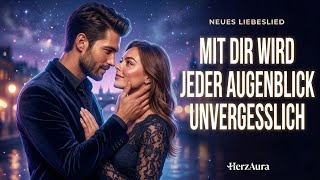 Mit Dir Wird Jeder Augenblick Unvergesslich Deutsche Liebeslieder 2026 Herzaura