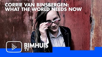 BIMHUIS TV Presents: Corrie van Binsbergen: What The World Needs Now