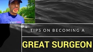 How to become a GREAT surgeon?