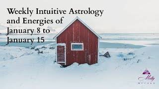 Weekly Intuitive Astrology and Energies of January 8 to 15 ~ Podcast