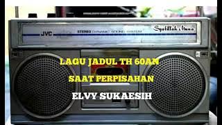 LAGU JADUL TH 60AN SAAT PERPISAHAN ||ELVY SUKAESIH