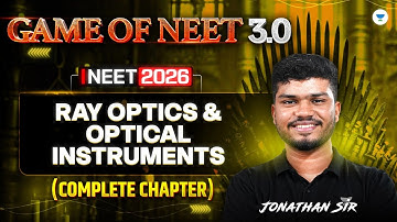 Game of NEET 3.0 ⚔| Ray Optics & Optical Instruments Chapters | NEET 2026 | Jonathan Sir