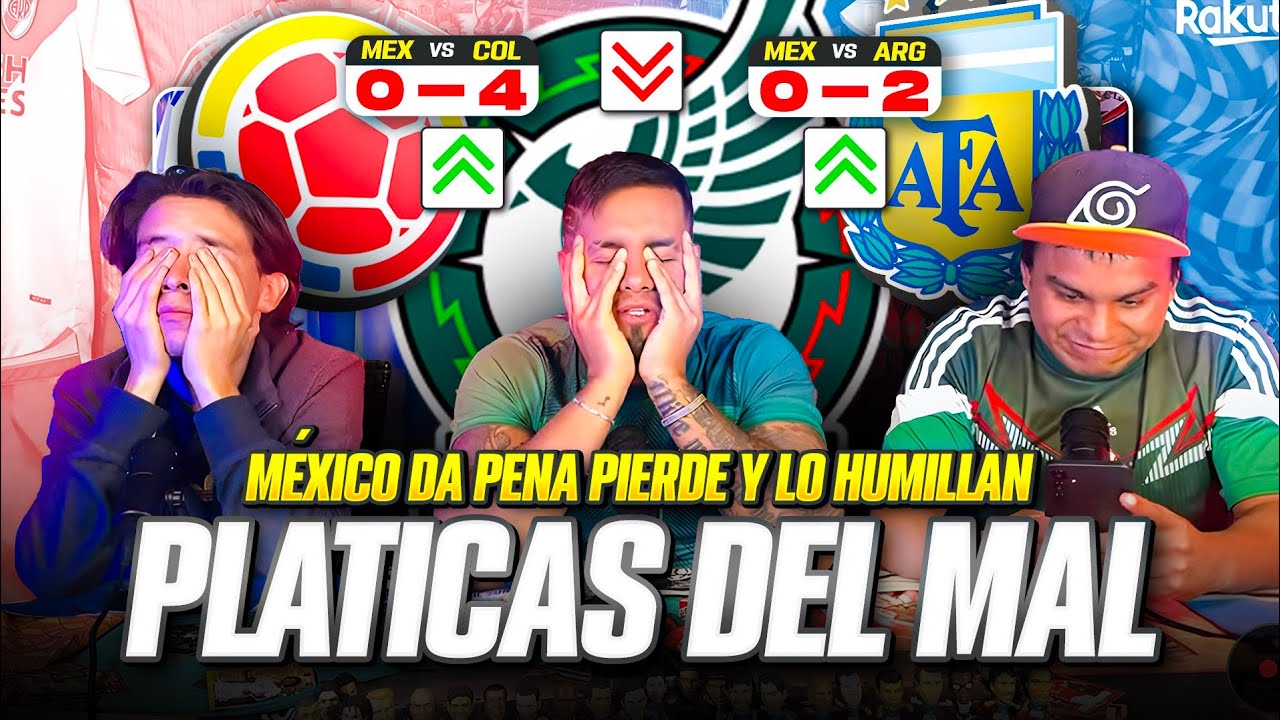 PLÁTICAS DEL MAL/Argentina Papá de México/Colombia nos HUMILLA