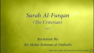 Surah Al Furqan The Criterian   025   Ali Abdur Rahman al Huthaify   Quran Audio