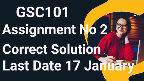 GSC101 Assignment No 2 Solution 2024 | gsc101 assignment no 2 solution 2024