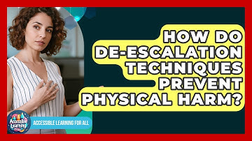 How Do De-escalation Techniques Prevent Physical Harm? - Accessible Learning For All