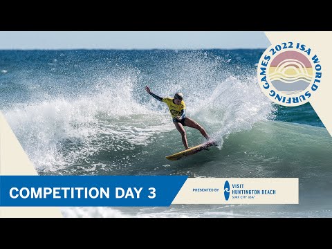 2022 ISA World Surfing Games - Competition Day 3 Highlights