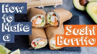 How to Make a Sushi Burrito