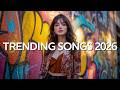 Trending Songs 2026 🎵 Music 2026 New Songs 🎧 Top Hits Spotify Playlist 2026 🎵 Latest Songs 2026