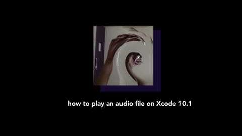how to play an audio file in your iOS App using Xcode 10.1