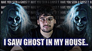 When I saw a REAL ghost in my House!