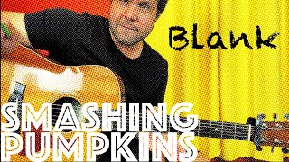 Guitar Lesson: How To Play Blank by Smashing Pumpkins