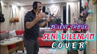 Ferdi Tayfur'un Kasetini Yutmuş Bülent Tayfur - Seni Dilendim Cover