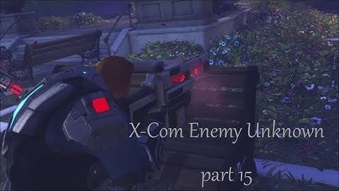 X Com Enemy Unknown - part 15