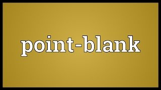 Point-blank Meaning