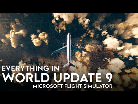 Microsoft Flight Simulator - Everything in World Update 9