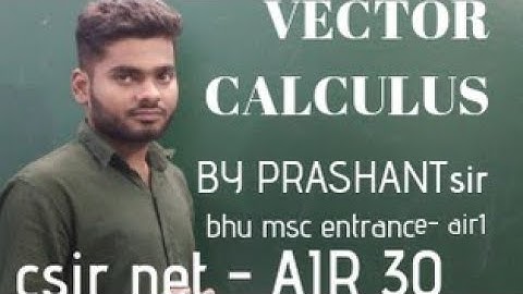 INTRODUCTION TO VECTOR CALCULUS FOR IIT-JAM/GATE/BHU/DU/NBHM