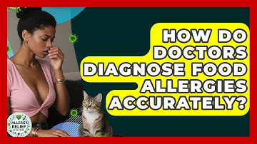 How Do Doctors Diagnose Food Allergies Accurately? - Allergy Relief Guide