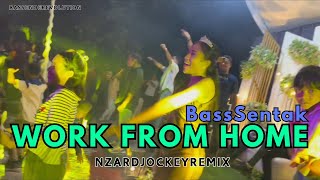 BassSentak WORK FROM HOME - NZAR D'JOCKEY REMIX 2025