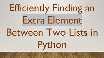 Efficiently Finding an Extra Element Between Two Lists in Python
