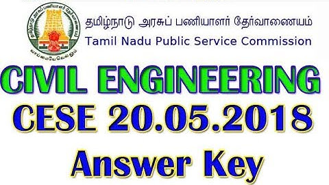 TNPSC CESE 20th May Exam Answer Key 2018||CIVIL ENGINEERING PAPER  PART 1