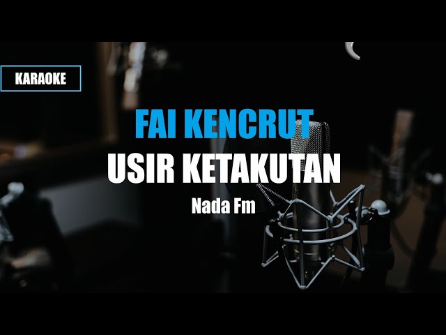 Karaoke Usir Ketakutan - Fai Kencrut Nusantara Band class=
