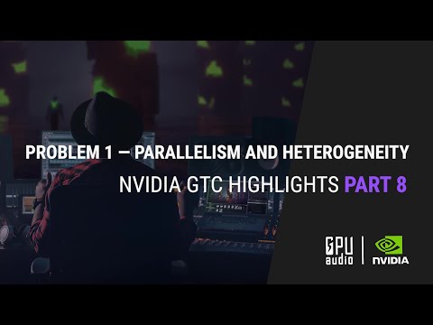 Nvidia GTC S22 Highlights Part 8: Problem 1 Parallelism and Heterogeneity