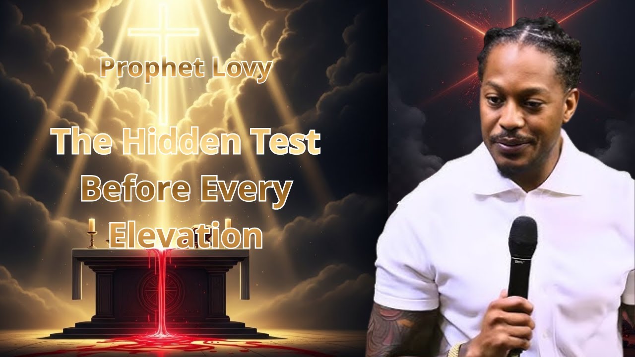 The Hidden Test Before Every Elevation | Why God Tests You First – Prophet Lovy
