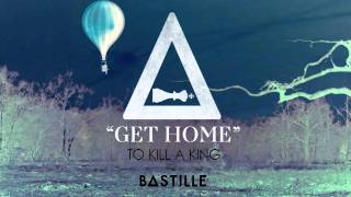 Bastille - "Get Home" (To Kill A King cover)